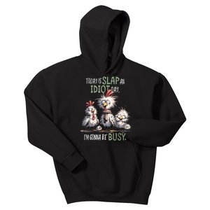 Funny Chicken Today Is Slap An Idiot Day I’M Gonna Be Busy Kids Hoodie