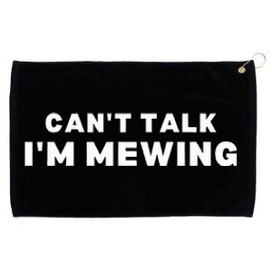 Fuuny Can't Talk I'm Mewing Design Mewing Grommeted Golf Towel