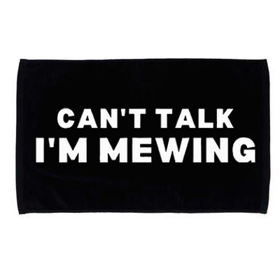 Fuuny Can't Talk I'm Mewing Design Mewing Microfiber Hand Towel