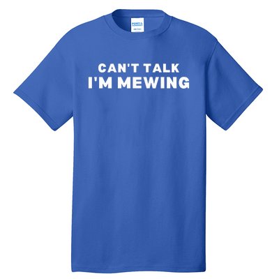 Fuuny Can't Talk I'm Mewing Design Mewing Tall T-Shirt