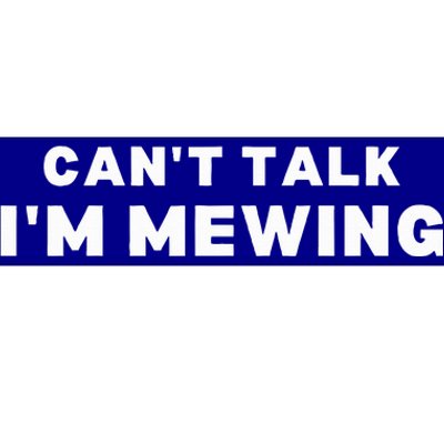 Fuuny Can't Talk I'm Mewing Design Mewing Bumper Sticker