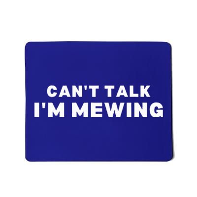 Fuuny Can't Talk I'm Mewing Design Mewing Mousepad