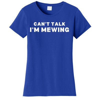 Fuuny Can't Talk I'm Mewing Design Mewing Women's T-Shirt