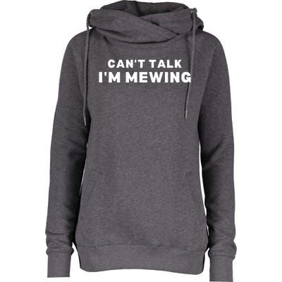 Fuuny Can't Talk I'm Mewing Design Mewing Womens Funnel Neck Pullover Hood