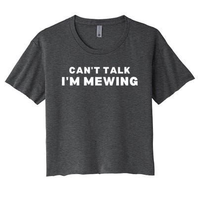 Fuuny Can't Talk I'm Mewing Design Mewing Women's Crop Top Tee