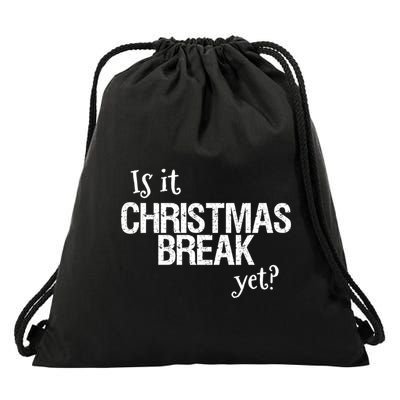 Funny Christmas Teacher Quote Is It Christmas Break Yet? Gift Drawstring Bag