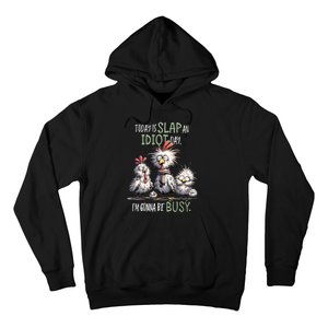 Funny Chicken Today Is Slap An Idiot Day I’M Gonna Be Busy Hoodie