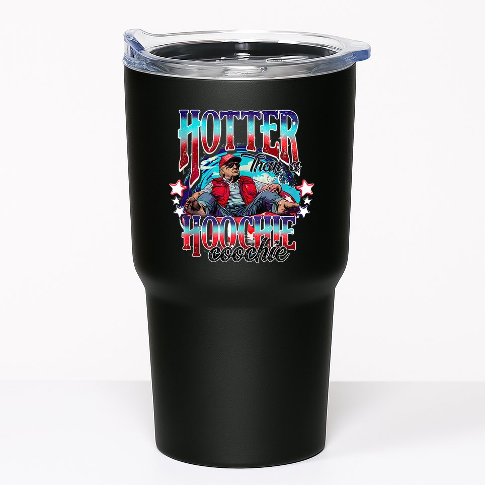 Funny Cute Trump Hotter Than A Hoochie Coochie Tumbler