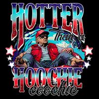 Funny Cute Trump Hotter Than A Hoochie Coochie Poster