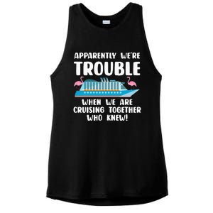 Funny Cruise Trip Apparently We're Trouble Cruising Together Ladies PosiCharge Tri-Blend Wicking Tank