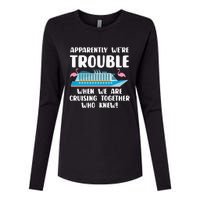 Funny Cruise Trip Apparently We're Trouble Cruising Together Womens Cotton Relaxed Long Sleeve T-Shirt