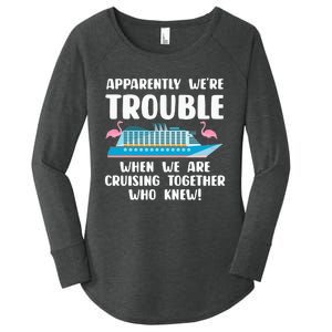 Funny Cruise Trip Apparently We're Trouble Cruising Together Women's Perfect Tri Tunic Long Sleeve Shirt