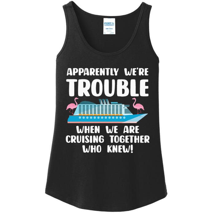 Funny Cruise Trip Apparently We're Trouble Cruising Together Ladies Essential Tank