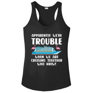 Funny Cruise Trip Apparently We're Trouble Cruising Together Ladies PosiCharge Competitor Racerback Tank