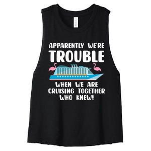 Funny Cruise Trip Apparently We're Trouble Cruising Together Women's Racerback Cropped Tank