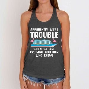 Funny Cruise Trip Apparently We're Trouble Cruising Together Women's Knotted Racerback Tank