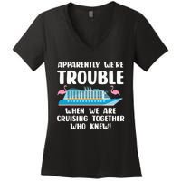 Funny Cruise Trip Apparently We're Trouble Cruising Together Women's V-Neck T-Shirt