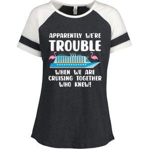 Funny Cruise Trip Apparently We're Trouble Cruising Together Enza Ladies Jersey Colorblock Tee