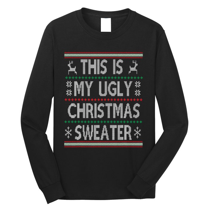 Funny Christmas This Is My Ugly Sweater Gift Long Sleeve Shirt