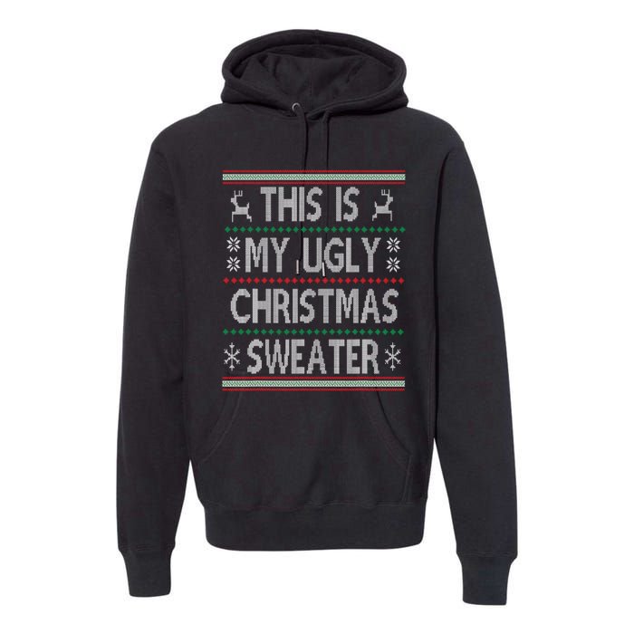 Funny Christmas This Is My Ugly Sweater Gift Premium Hoodie