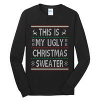 Funny Christmas This Is My Ugly Sweater Gift Tall Long Sleeve T-Shirt