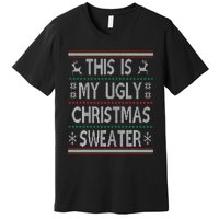 Funny Christmas This Is My Ugly Sweater Gift Premium T-Shirt