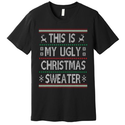 Funny Christmas This Is My Ugly Sweater Gift Premium T-Shirt