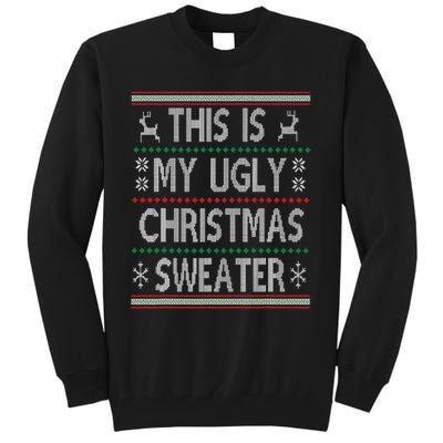 Funny Christmas This Is My Ugly Sweater Gift Tall Sweatshirt