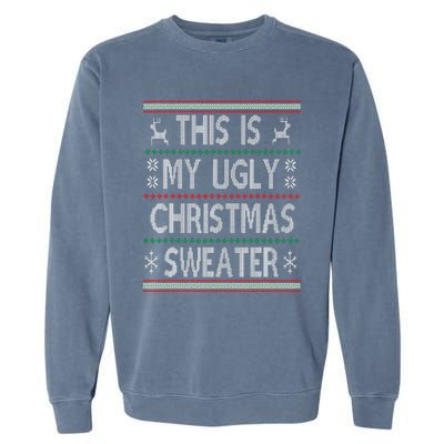 Funny Christmas This Is My Ugly Sweater Gift Garment-Dyed Sweatshirt