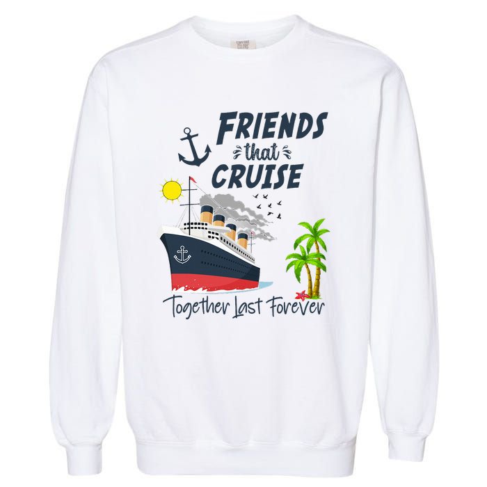 Friends Cruise Together 2024 Vacation Garment-Dyed Sweatshirt