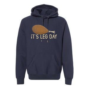 Funny Cute Turkey Thanksgiving It's Leg Day Gym Workout Premium Hoodie