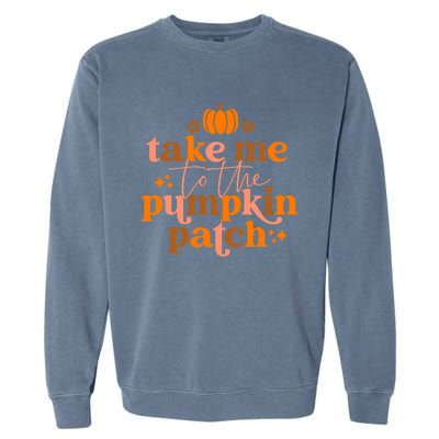 Funny Cute Take Me To The Pumpkin Patch Autumn Fall Thanksgiving Retro Garment-Dyed Sweatshirt