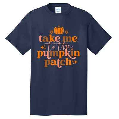 Funny Cute Take Me To The Pumpkin Patch Autumn Fall Thanksgiving Retro Tall T-Shirt