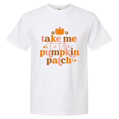 Funny Cute Take Me To The Pumpkin Patch Autumn Fall Thanksgiving Retro Garment-Dyed Heavyweight T-Shirt