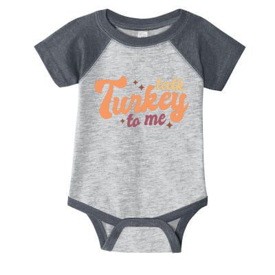 Funny Cute Talk Turkey To Me Family Thanksgiving Matching Outfits Infant Baby Jersey Bodysuit