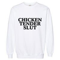 Funny Chicken Tender Slut Trendy Sayings Chicken Nugget Lover Chicken Lover Gi Garment-Dyed Sweatshirt