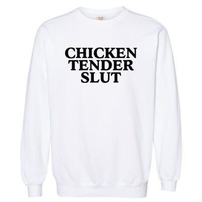 Funny Chicken Tender Slut Trendy Sayings Chicken Nugget Lover Chicken Lover Gi Garment-Dyed Sweatshirt