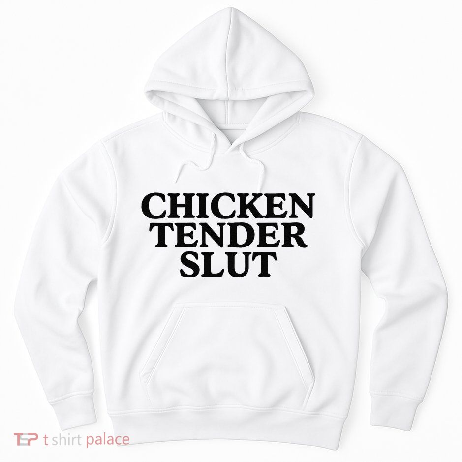 Funny Chicken Tender Slut Trendy Sayings Chicken Nugget Lover Chicken Lover Gi Hoodie