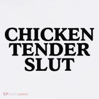 Funny Chicken Tender Slut Trendy Sayings Chicken Nugget Lover Chicken Lover Gi T-Shirt
