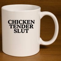 Funny Chicken Tender Slut Trendy Sayings Chicken Nugget Lover Chicken Lover Gi 11oz C Handle Ceramic Mug