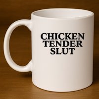 Funny Chicken Tender Slut Trendy Sayings Chicken Nugget Lover Chicken Lover Gi 11oz C Handle Ceramic Mug