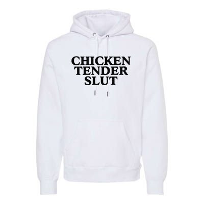 Funny Chicken Tender Slut Trendy Sayings Chicken Nugget Lover Chicken Lover Gi Premium Hoodie