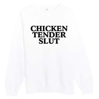 Funny Chicken Tender Slut Trendy Sayings Chicken Nugget Lover Chicken Lover Gi Premium Crewneck Sweatshirt