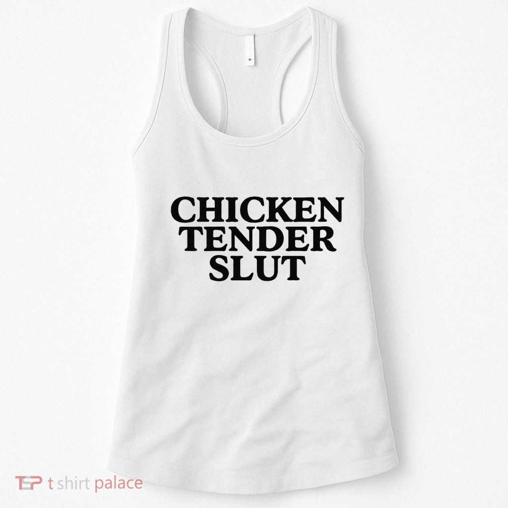 Funny Chicken Tender Slut Trendy Sayings Chicken Nugget Lover Chicken Lover Gi Womens Tank Top