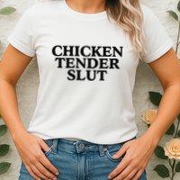 Funny Chicken Tender Slut Trendy Sayings Chicken Nugget Lover Chicken Lover Gi Womens T-Shirt