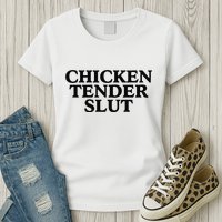 Funny Chicken Tender Slut Trendy Sayings Chicken Nugget Lover Chicken Lover Gi Womens T-Shirt