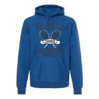 Funny Cute Tennis Tennis Players Sports Humor Great Gift Premium Hoodie