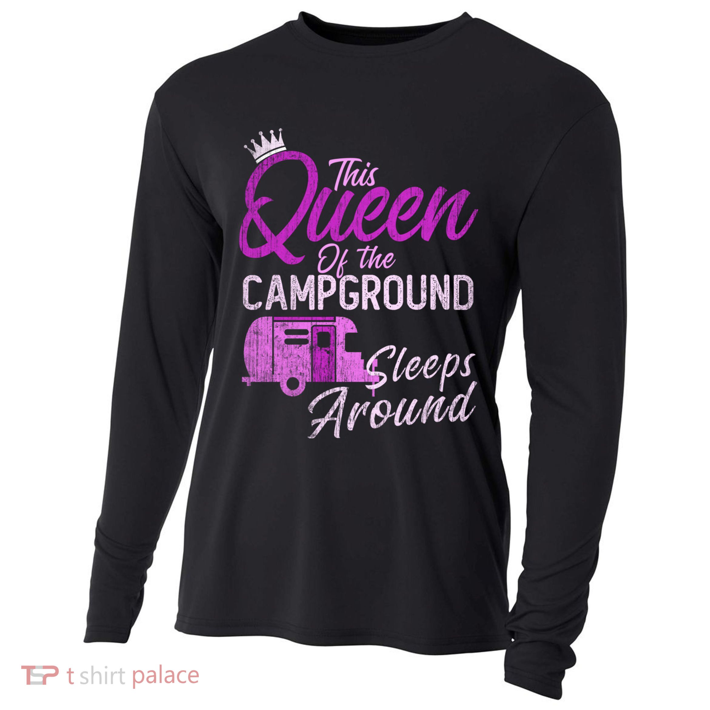 Funny Camper This Queen Of Campground Sleeps Around Cute Gift Cooling Performance Long Sleeve Crew