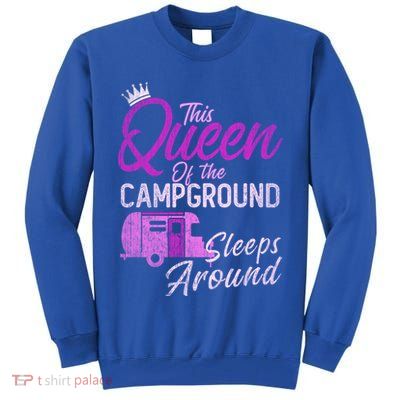 Funny Camper This Queen Of Campground Sleeps Around Cute Gift Tall Sweatshirt