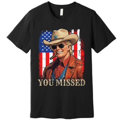 Funny Cowboy Trump 2024 You Missed Western Usa Flag Vintage Premium T-Shirt